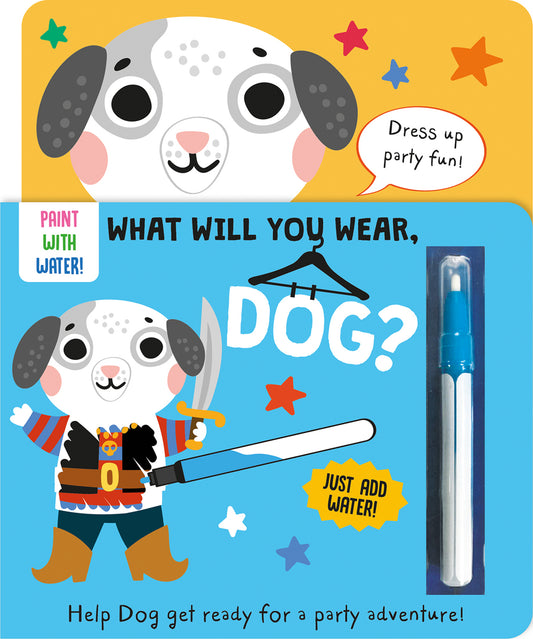 What Will You Wear, Dog? A magic water painting book about going to a dress-up party!