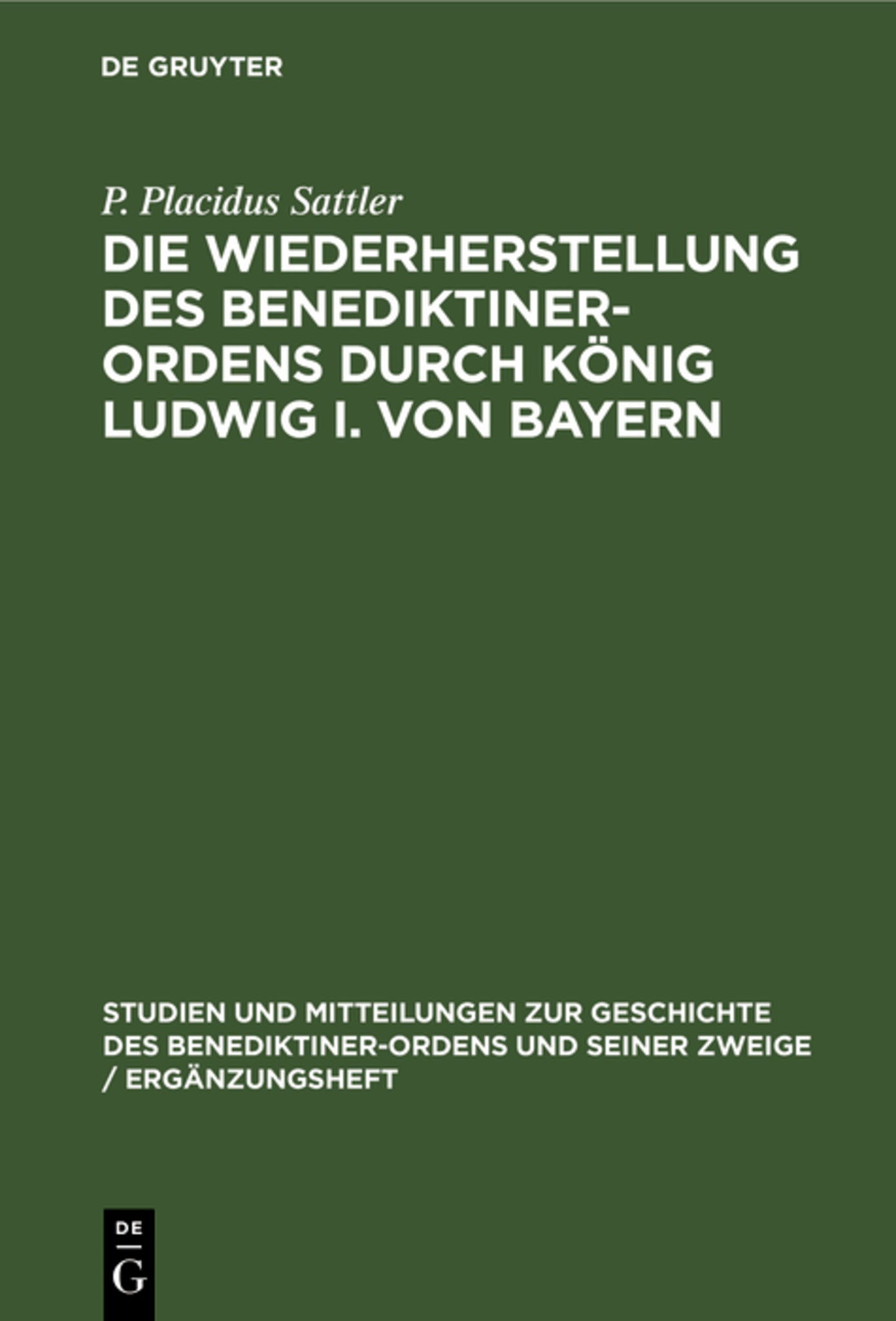 Die Wiederherstellung des Benediktiner-Ordens durch König Ludwig I. von Bayern