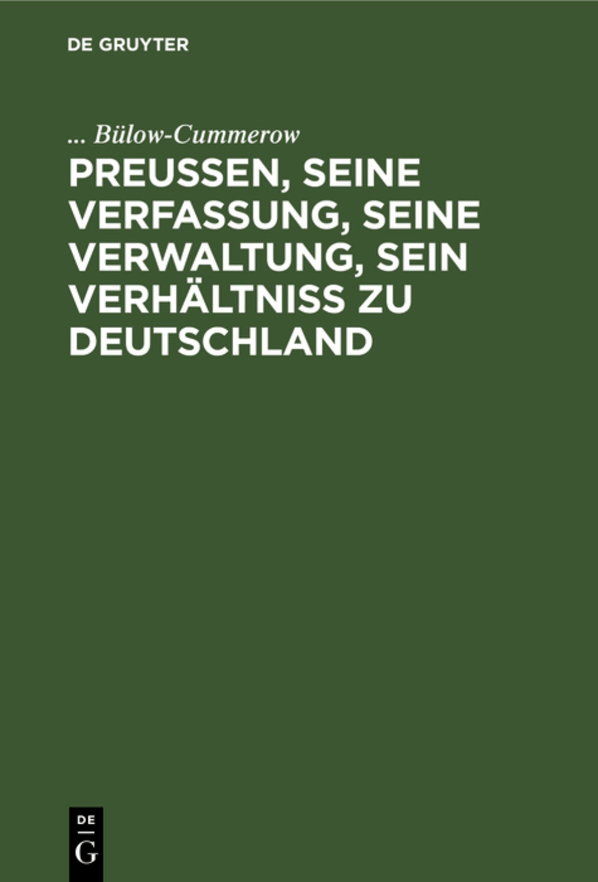 Cover image for Preußen, seine Verfassung, seine Verwaltung, sein Verhältniß zu Deutschland ISBN 9783111201368