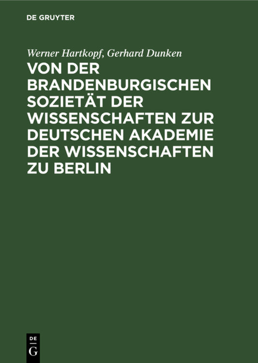 Von der Brandenburgischen Sozietät der Wissenschaften zur Deutschen Akademie der Wissenschaften zu Berlin