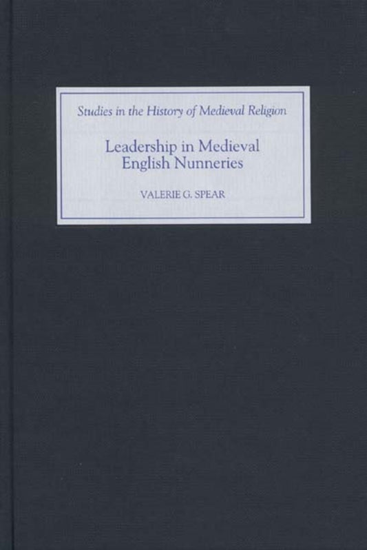 Leadership in Medieval English Nunneries