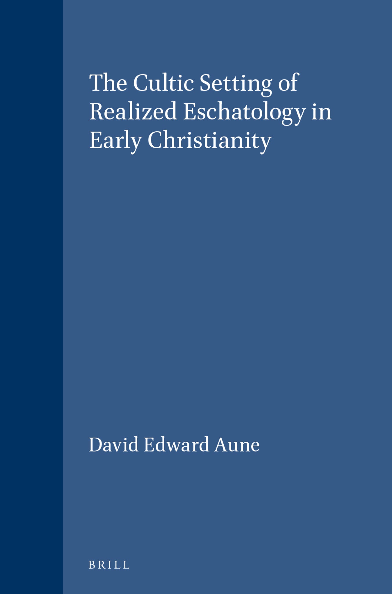The Cultic Setting of Realized Eschatology in Early Christianity