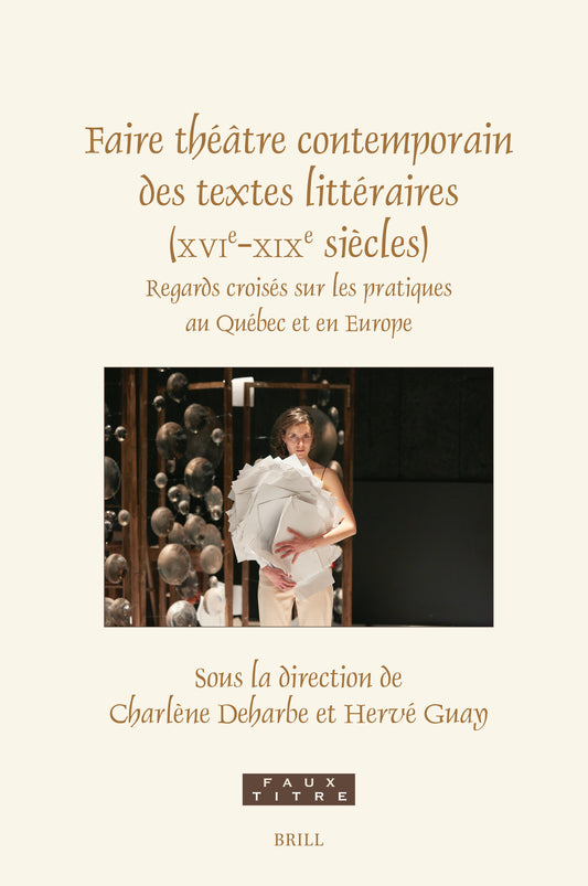Faire théâtre contemporain des textes littéraires (XVIe-XIXe siècles)