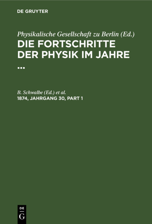 Die Fortschritte der Physik im Jahre .... 1874, Jahrgang 30