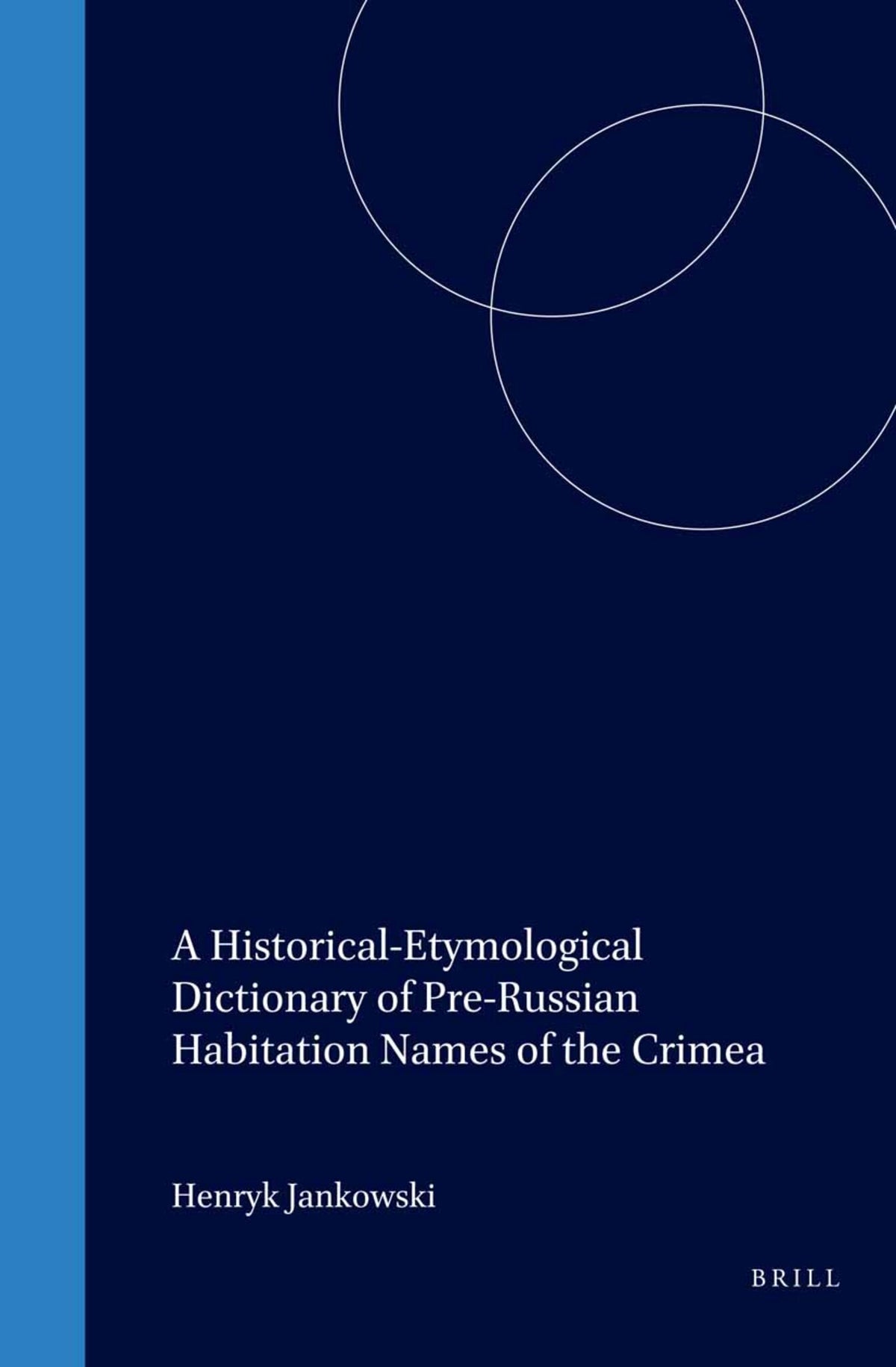 Cover image for A Historical-Etymological Dictionary of Pre-Russian Habitation Names of the Crimea ISBN 9789004154339
