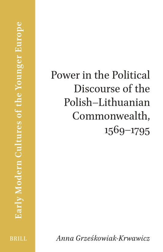 Power in the Political Discourse of the Polish-Lithuanian Commonwealth, 1569–1795