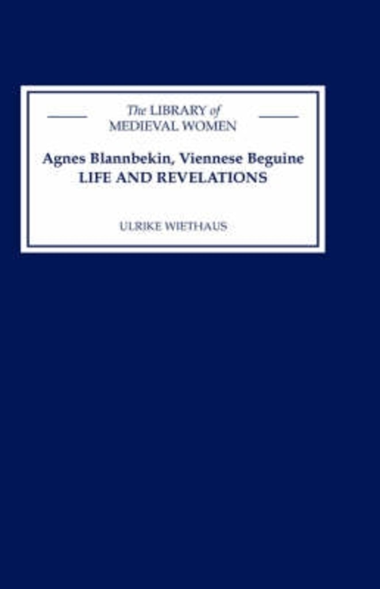 Cover image for Agnes Blannbekin, Viennese Beguine: Life and Revelations ISBN 9780859916349