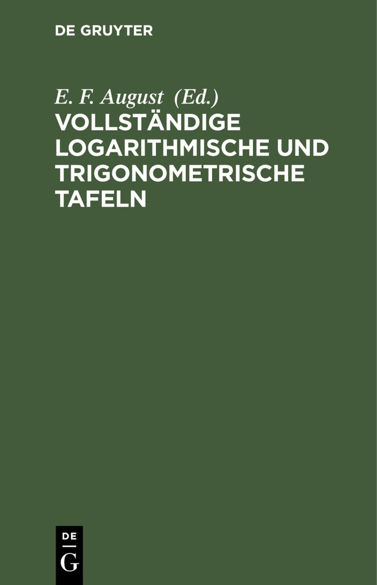 Vollständige logarithmische und trigonometrische TAFELN