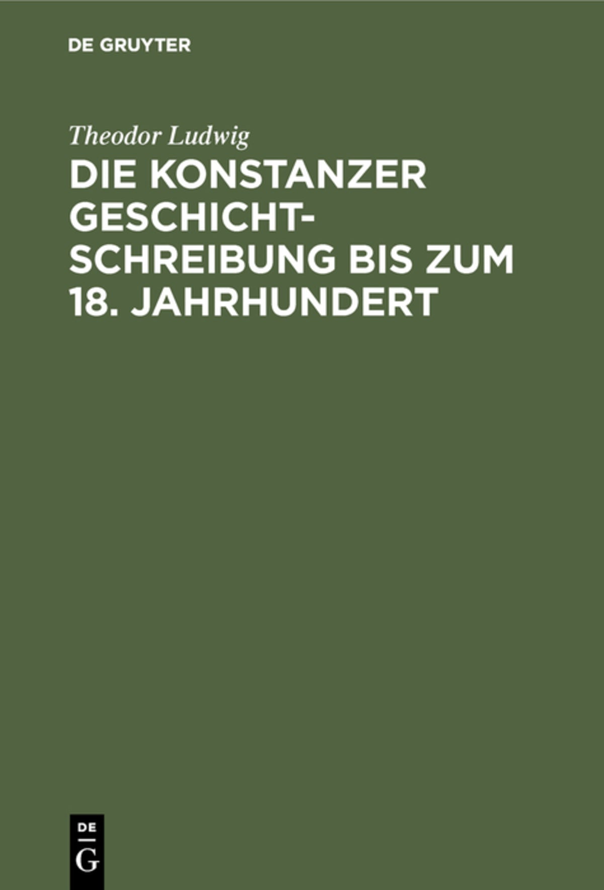 Cover image for Die Konstanzer Geschichtschreibung bis zum 18. Jahrhundert ISBN 9783111127729