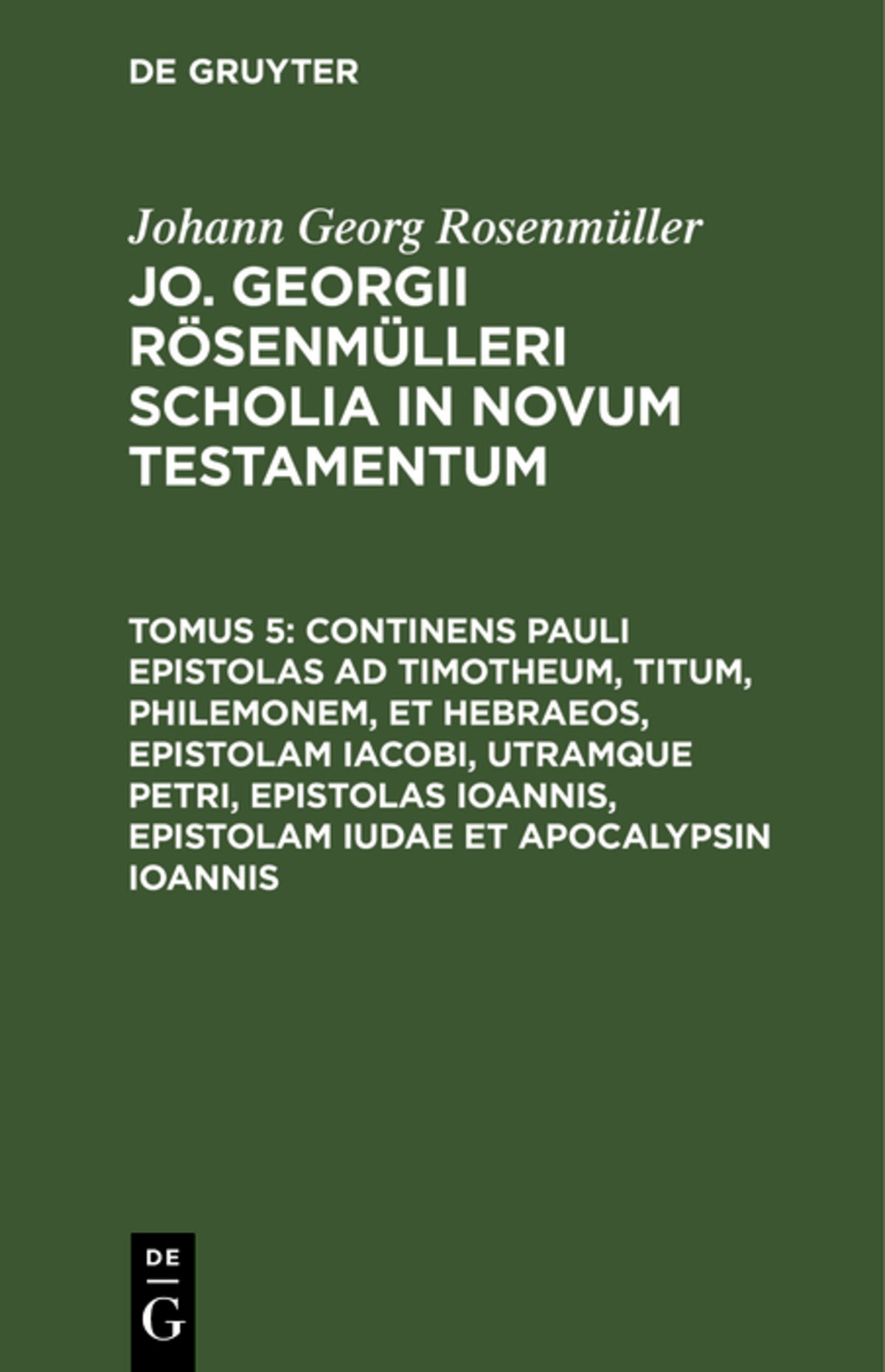 Cover image for Continens Pauli epistolas ad Timotheum, Titum, Philemonem, et hebraeos, epistolam Iacobi, utramque Petri, epistolas Ioannis, epistolam Iudae et Apocalypsin Ioannis ISBN 9783112682791