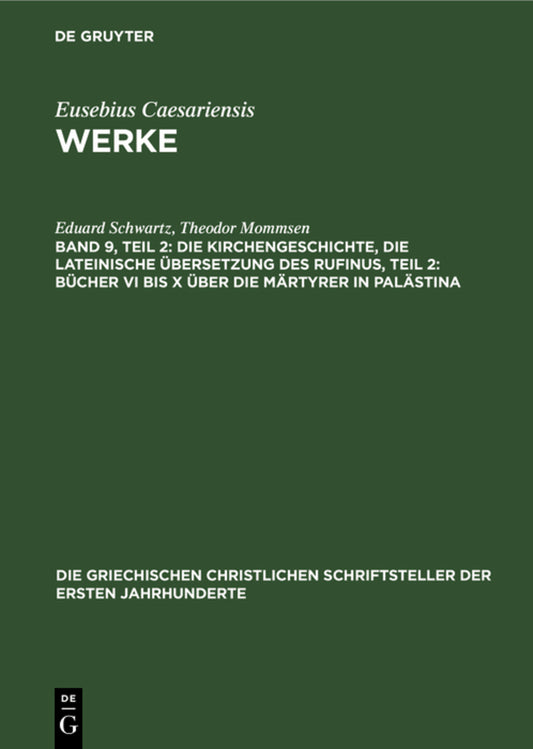 Die Kirchengeschichte, Die lateinische Übersetzung des Rufinus, Teil 2: Bücher VI bis X über die Märtyrer in Palästina