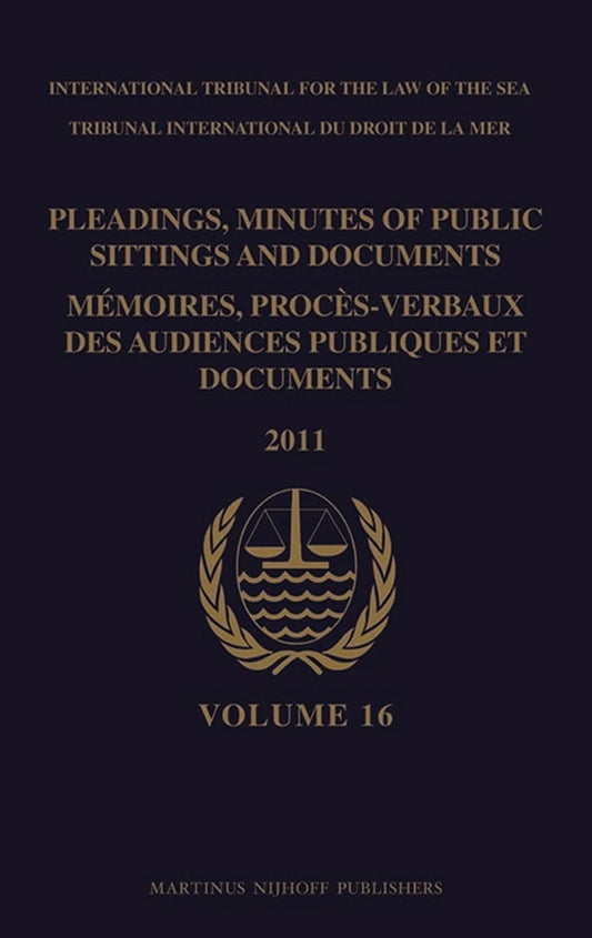 Pleadings, Minutes of Public Sittings and Documents / Mémoires, procès-verbaux des audiences publiques et documents, Volume 16 (2011)