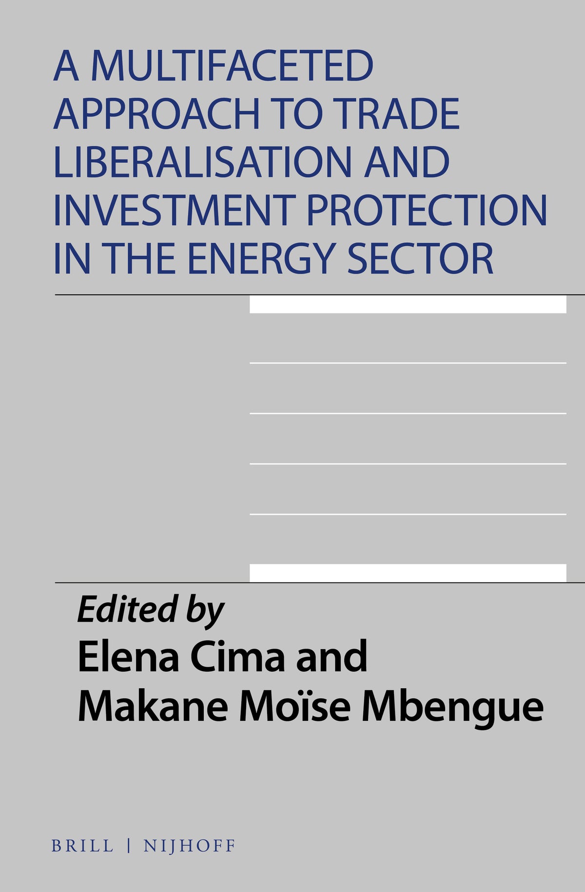 Cover image for A Multifaceted Approach to Trade Liberalisation and Investment Protection in the Energy Sector ISBN 9789004463479
