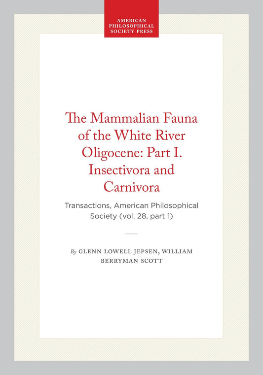 The Mammalian Fauna of the White River Oligocene: Part I. Insectivora and Carnivora
