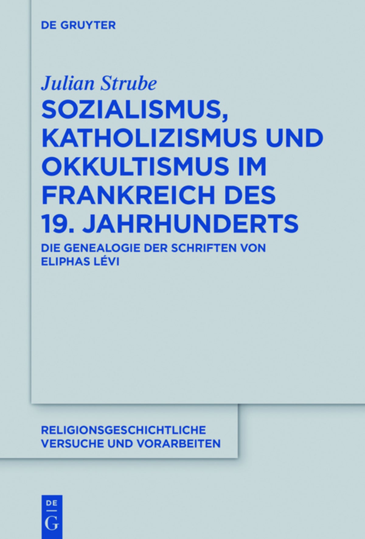 Cover image for Sozialismus, Katholizismus und Okkultismus im Frankreich des 19. Jahrhunderts ISBN 9783110476545