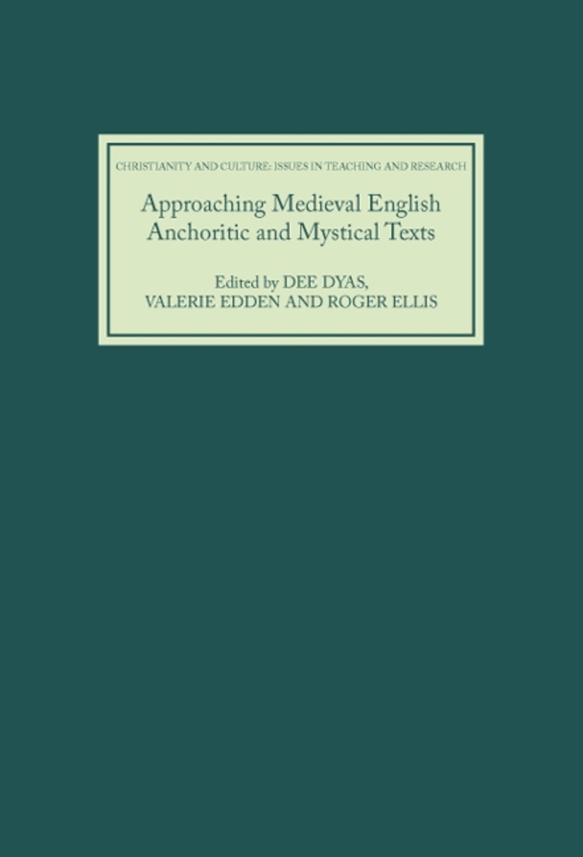 Cover image for Approaching Medieval English Anchoritic and Mystical Texts ISBN 9781843840497