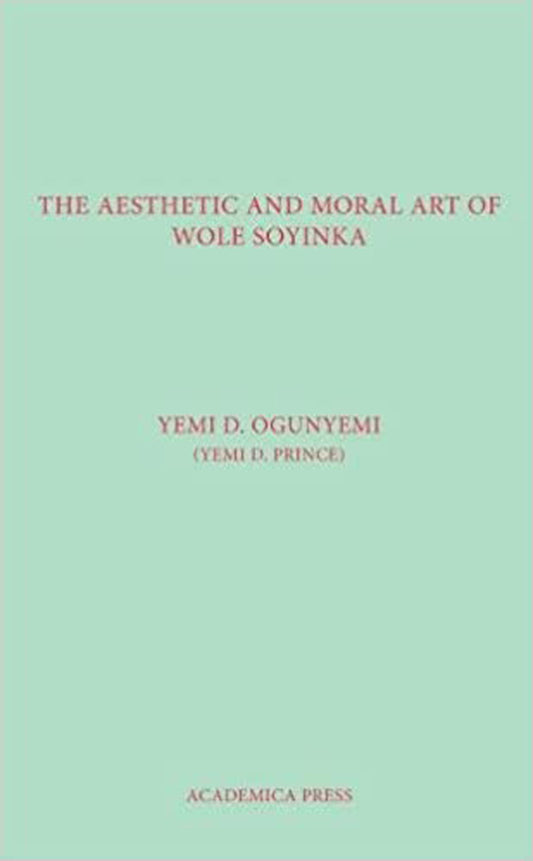 The Aesthetic And Moral Art Of Wole Soyinka