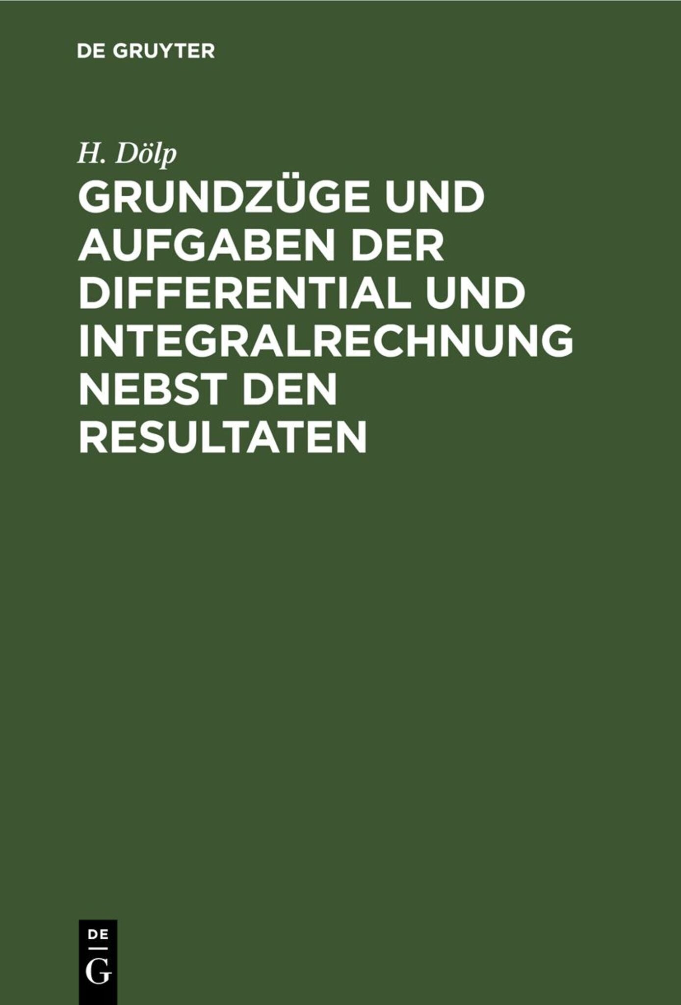 Cover image for Grundzüge und Aufgaben der Differential und Integralrechnung nebst den Resultaten ISBN 9783112678954