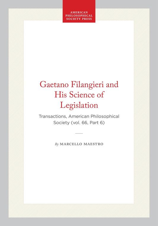 Gaetano Filangieri and His Science of Legislation