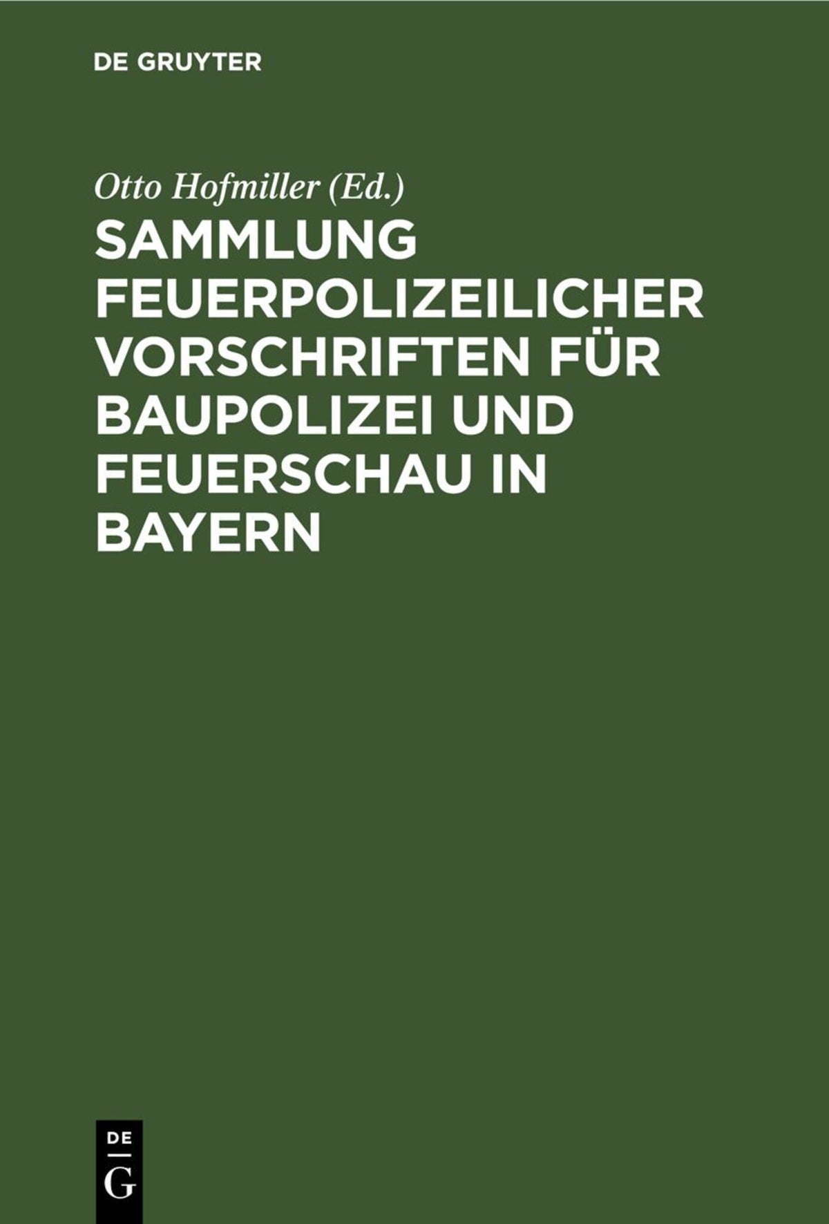 Cover image for Sammlung feuerpolizeilicher Vorschriften für Baupolizei und Feuerschau in Bayern ISBN 9783112688519