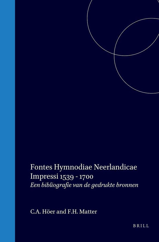 Fontes hymnodiae Neerlandicae impressi, 1539-1700 / De melodieën van het Nederlandstalig geestelijk lied, 1539-1700