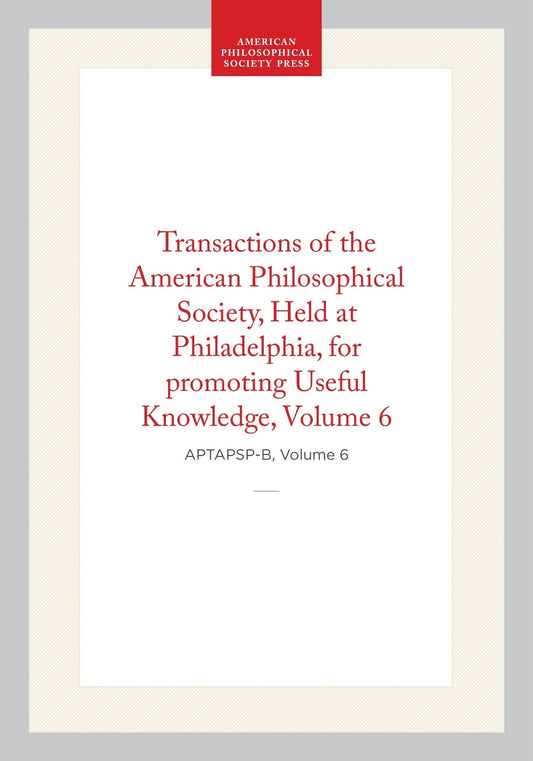 Transactions of the American Philosophical Society, Vol 6, 1839