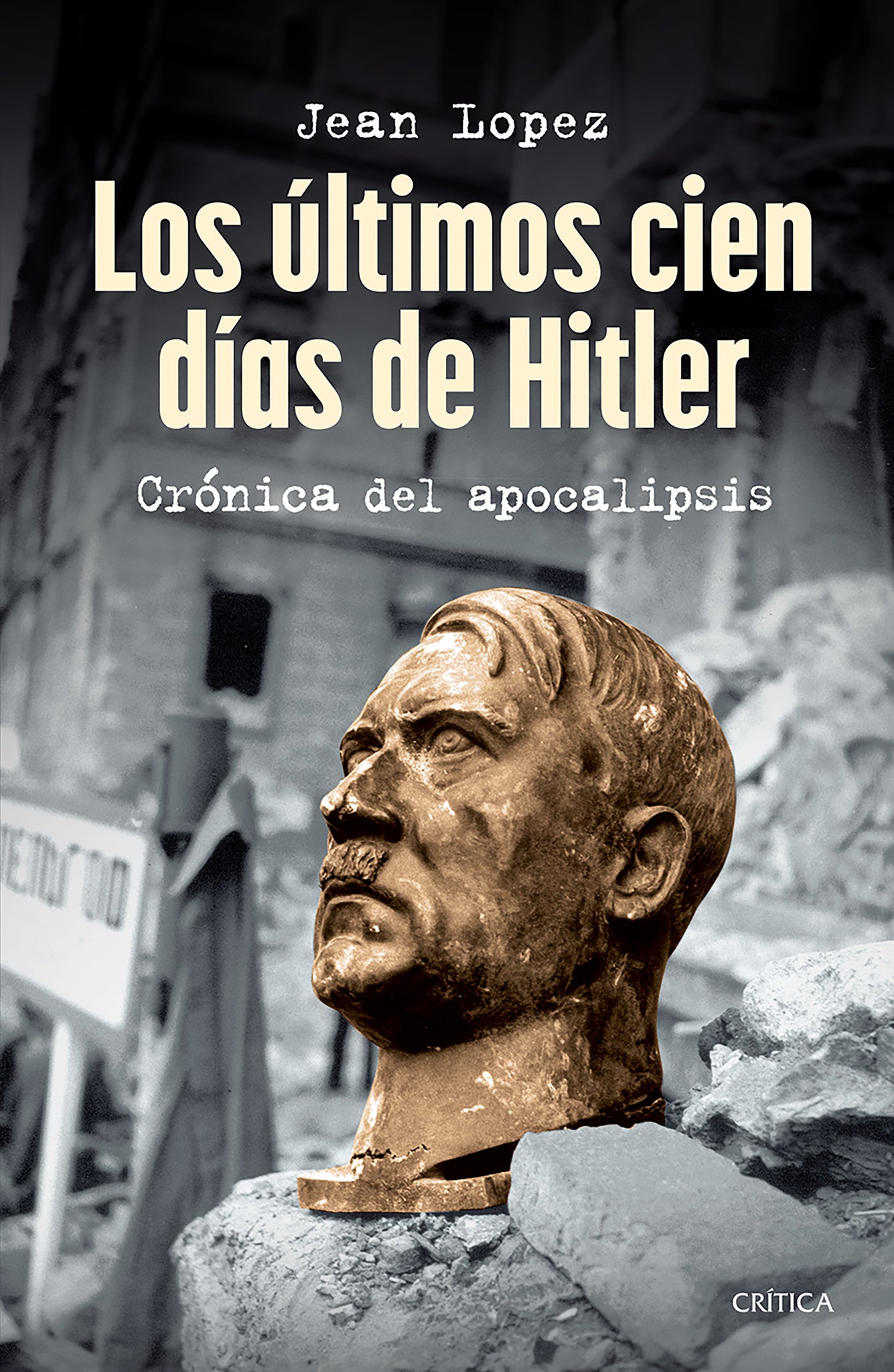 Cover image for Los últimos cien días de Hitler: Crónica del apocalipsis / Hitler, the Last 100 Days ISBN 9786075699646