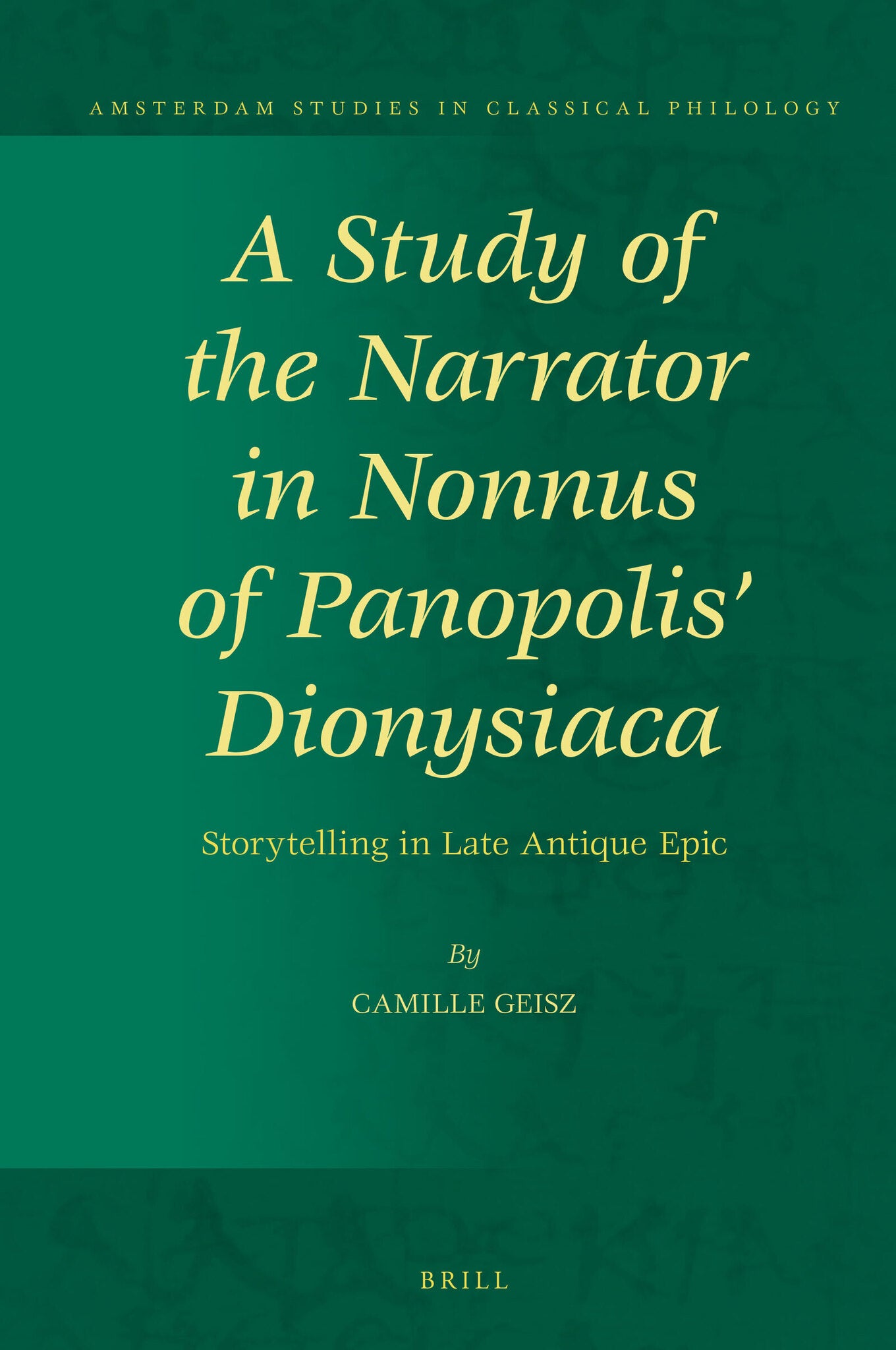 A Study of the Narrator in Nonnus of Panopolis' Dionysiaca