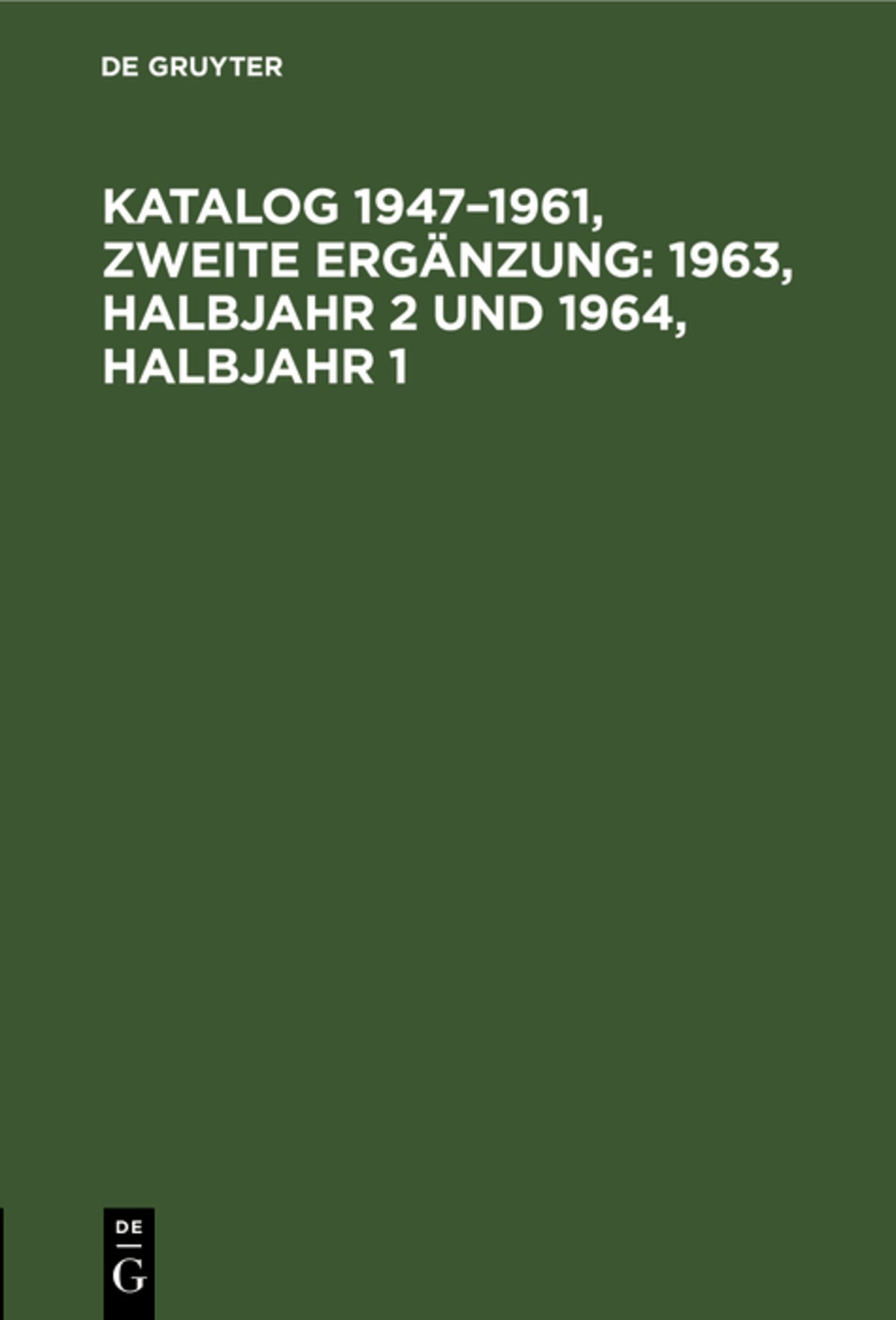 Katalog 1947–1961, Zweite Ergänzung: 1963, Halbjahr 2 und 1964, Halbjahr 1