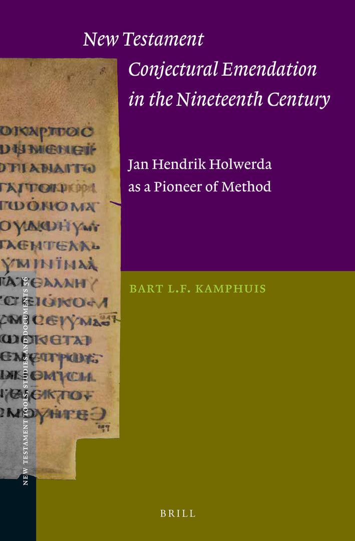 Cover image for New Testament Conjectural Emendation in the Nineteenth Century: Jan Hendrik Holwerda as a Pioneer of Method ISBN 9789004364233