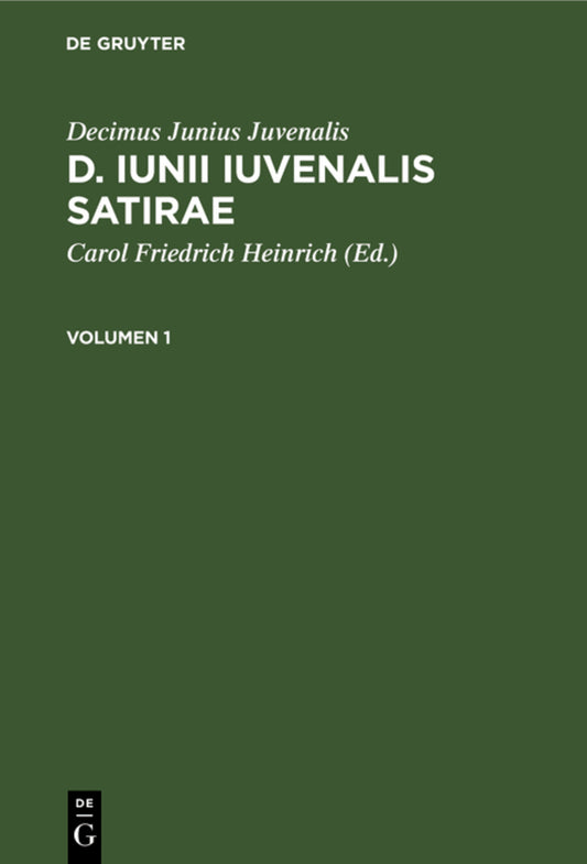 Decimus Junius Juvenalis: D. Iunii Iuvenalis satirae. Volumen 1