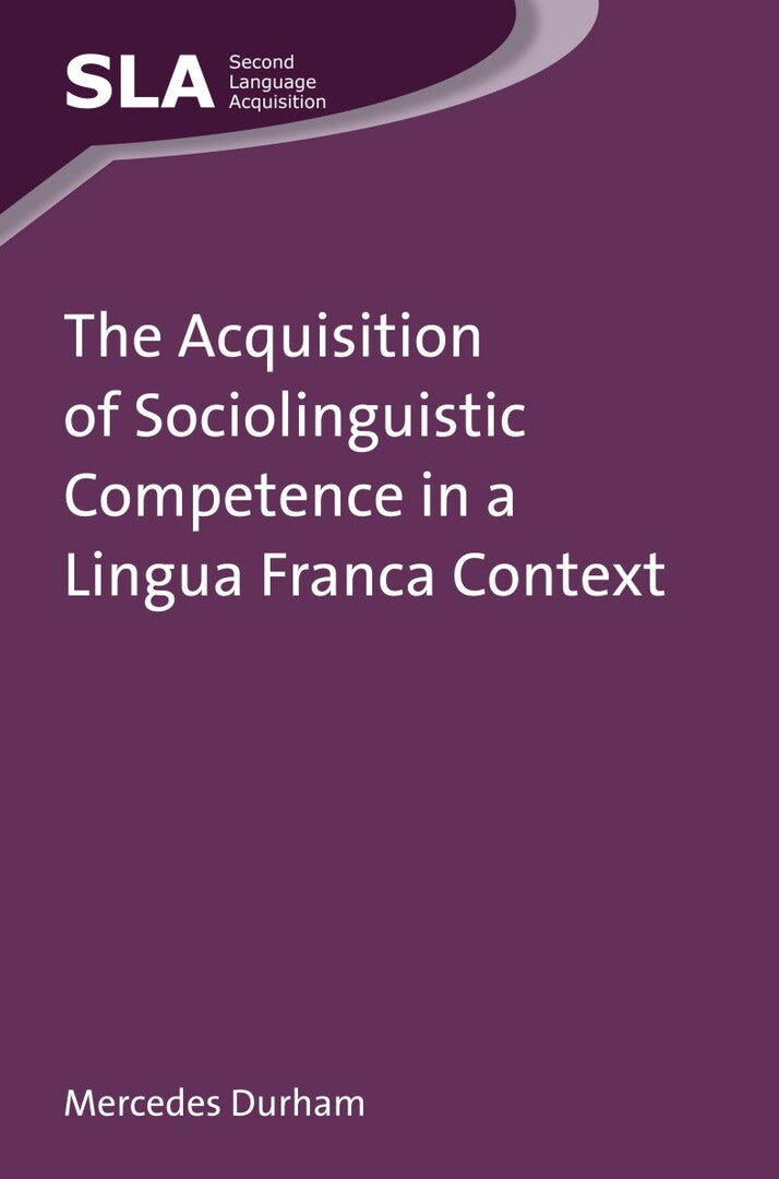 Cover image for The Acquisition of Sociolinguistic Competence in a Lingua Franca Context ISBN 9781783091430