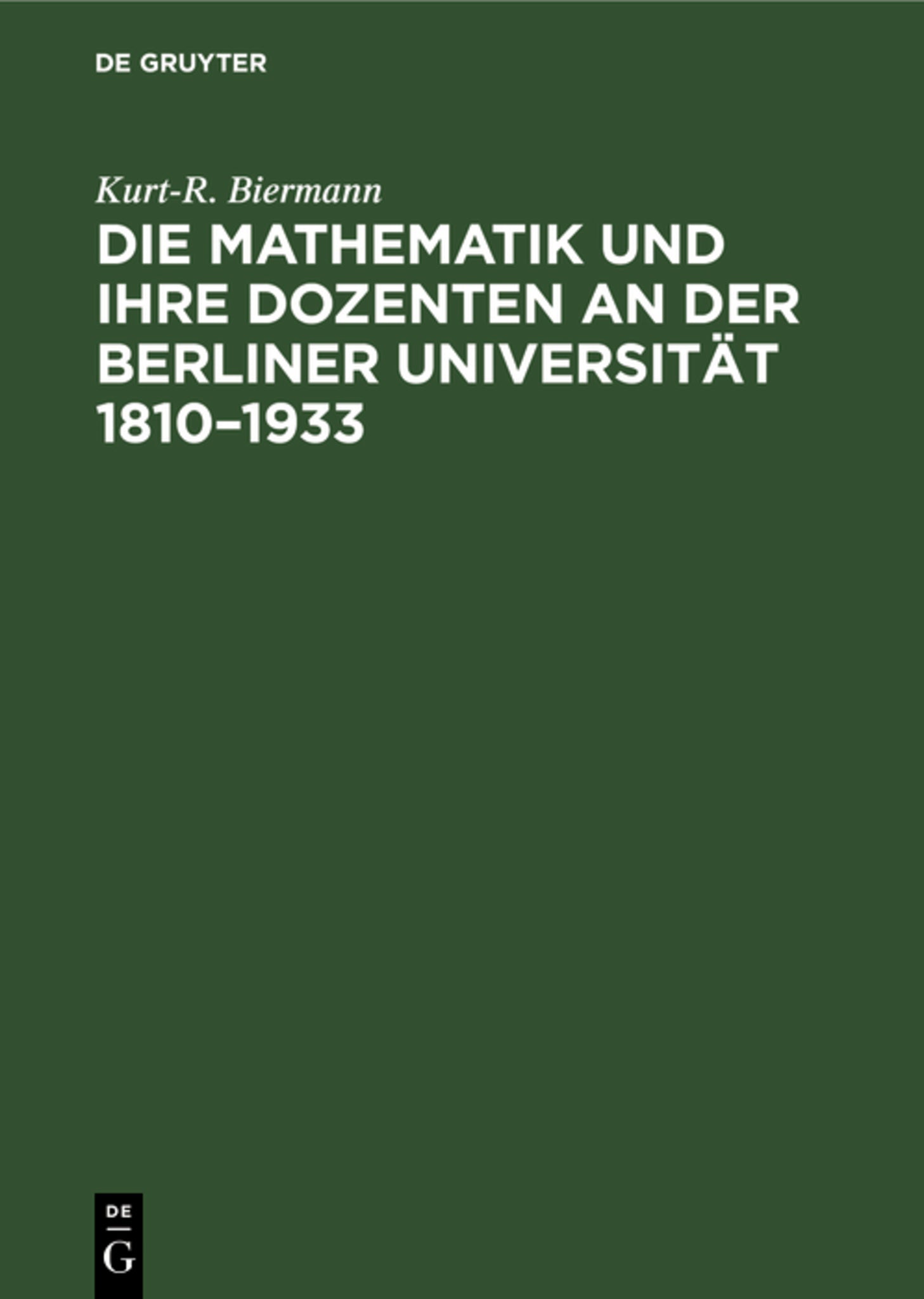 Die Mathematik und ihre Dozenten an der Berliner Universität 1810–1933