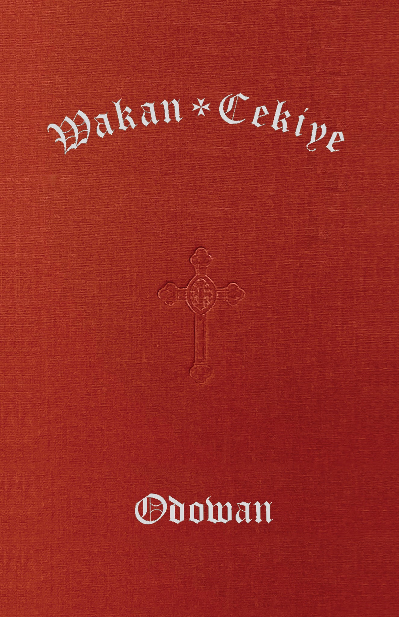 Wakan Cekiye Odowan (The Dakota Hymnal)