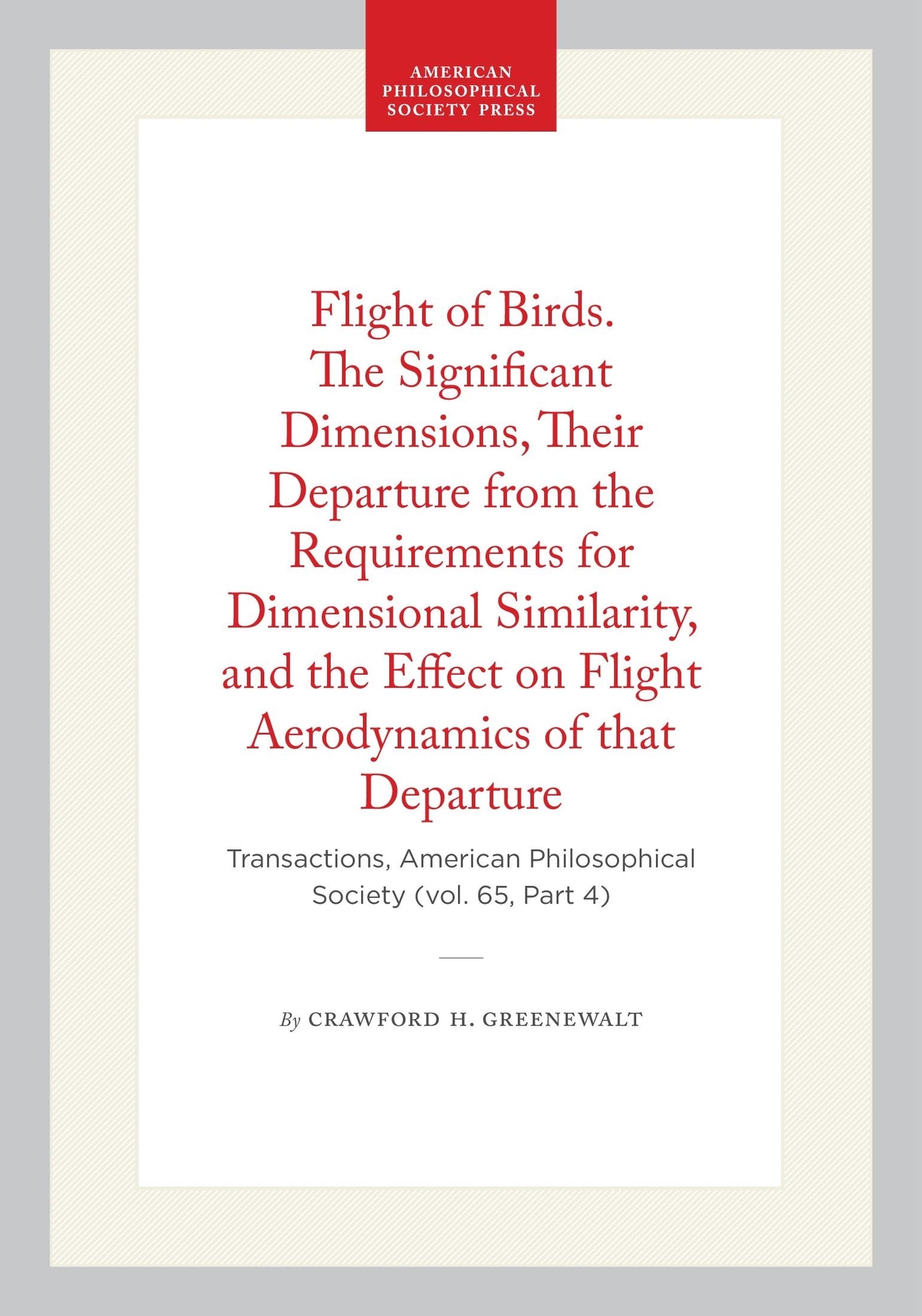 Flight of Birds. The Significant Dimensions, Their Departure from the Requirements for Dimensional Similarity, and the Effect on Flight Aerodynamics of that Departure