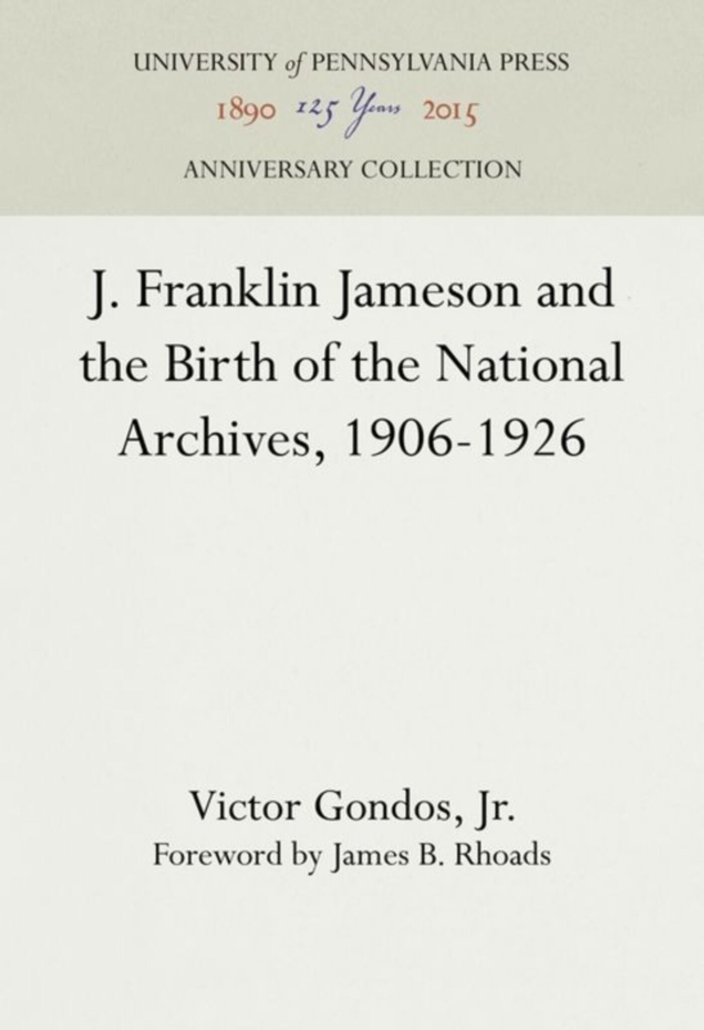 Cover image for J. Franklin Jameson and the Birth of the National Archives, 1906-1926 ISBN 9780812277999