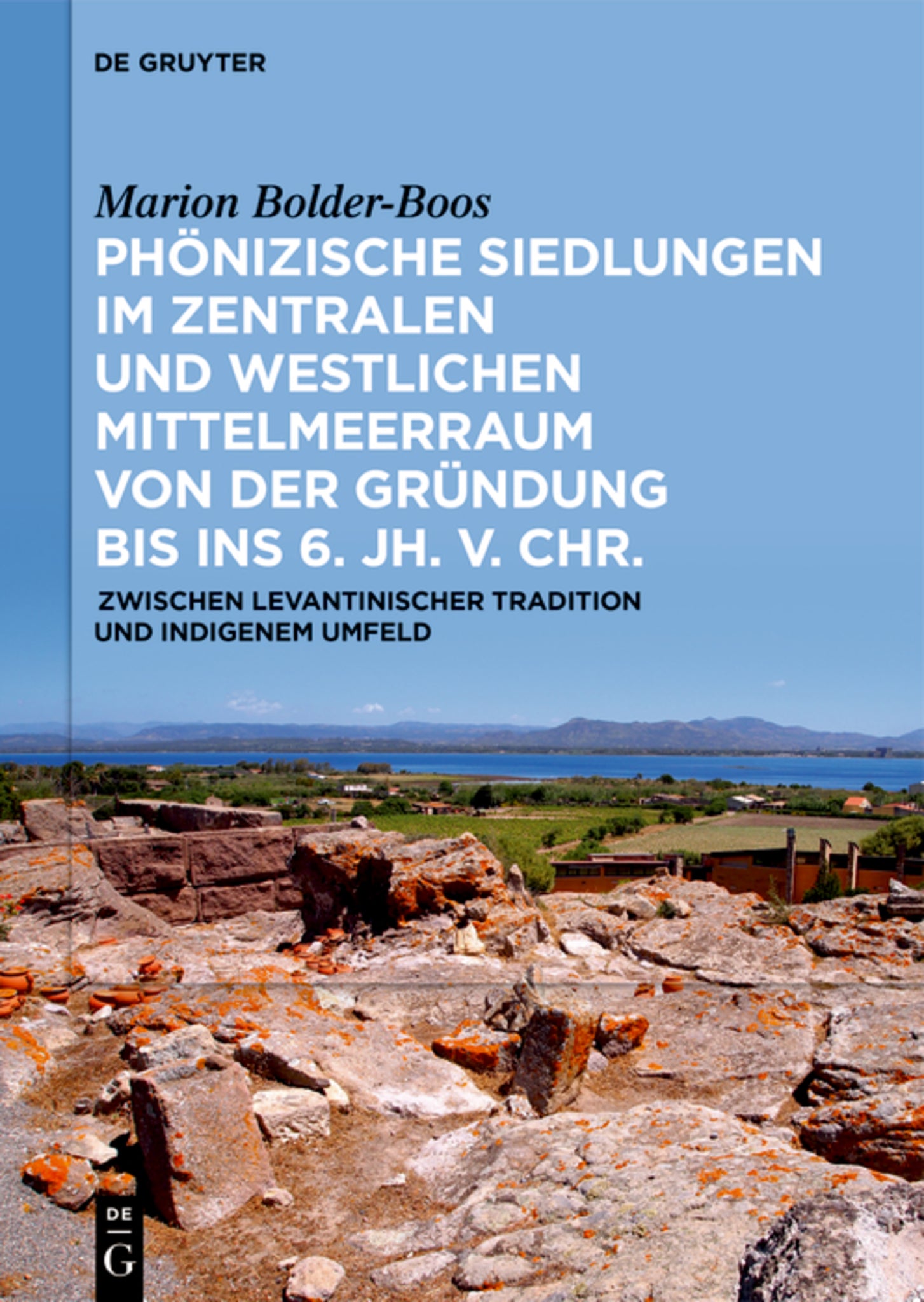 Phönizische Siedlungen im zentralen und westlichen Mittelmeerraum von der Gründung bis ins 6. Jh. v. Chr.