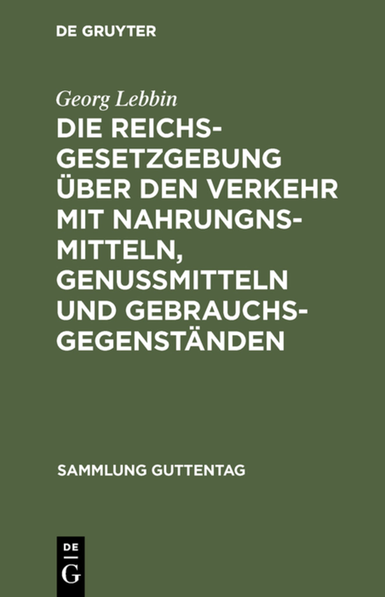 Die Reichsgesetzgebung über den Verkehr mit Nahrungnsmitteln, Genußmitteln und Gebrauchsgegenständen