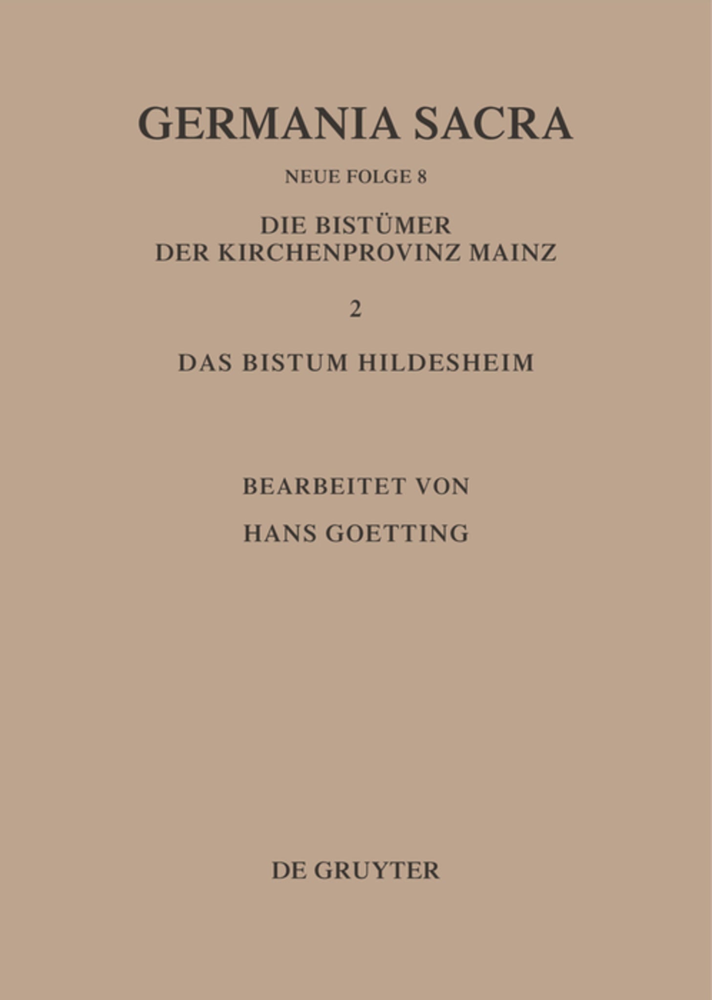 Die Bistümer der Kirchenprovinz Mainz. Das Bistum Hildesheim II. Das Benediktiner(innen)kloster Brunshausen. Das Benediktinerinnenkloster St. Marien vor Gandersheim. Das Benediktinerkloster Clus. Das Franziskanerkloster Gandersheim