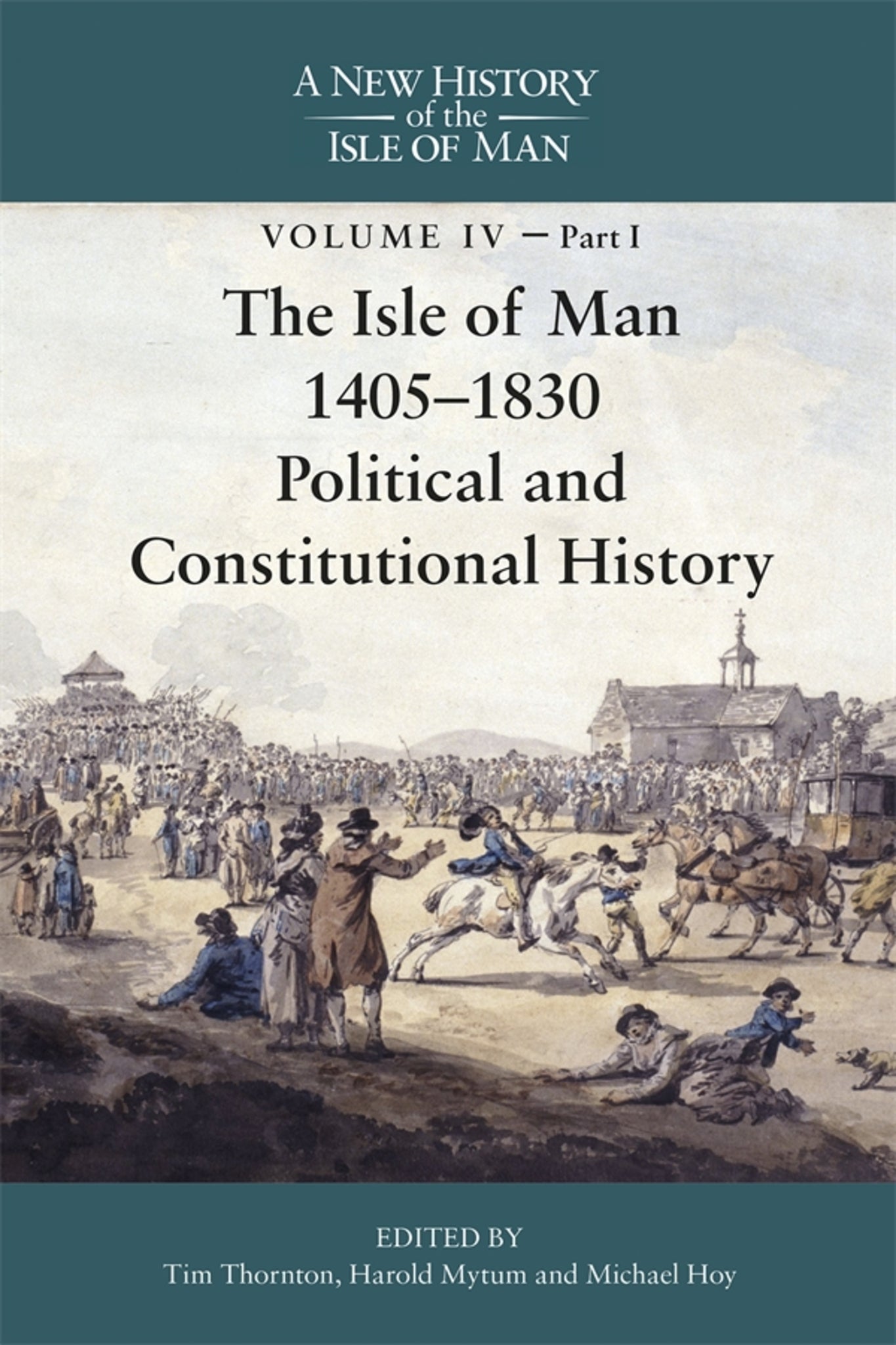 Cover image for The Isle of Man, 1405-1830 - Political and Constitutional History ISBN 9781837651771