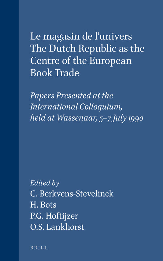 Le magasin de l'univers - The Dutch Republic as the Centre of the European Book Trade