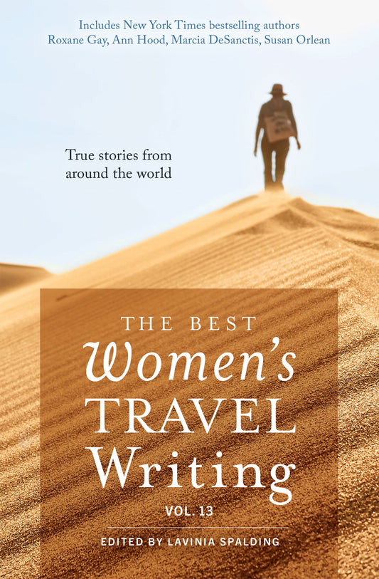 The Best Women's Travel Writing, Volume 13