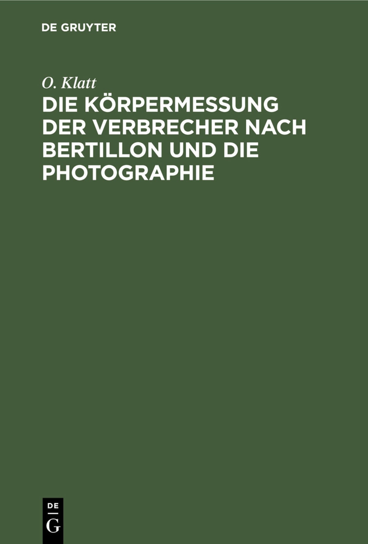 Die Körpermessung der Verbrecher nach Bertillon und die Photographie
