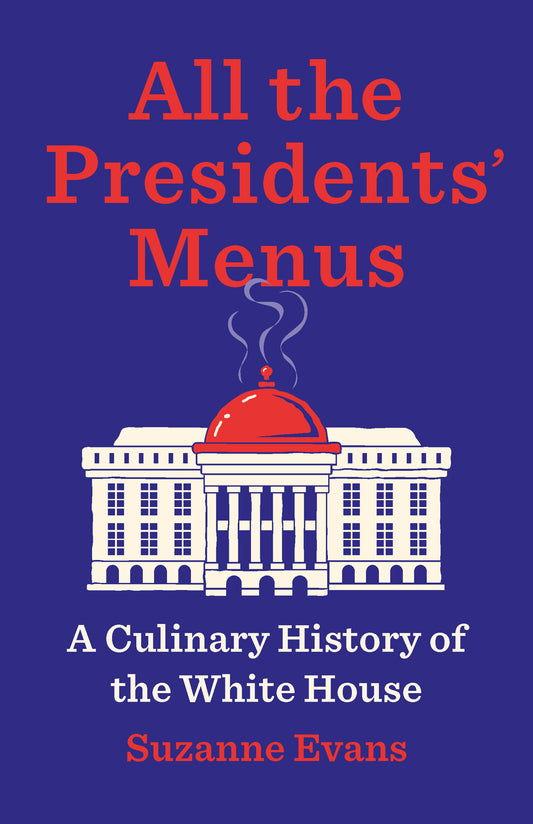 All the Presidents’ Menus