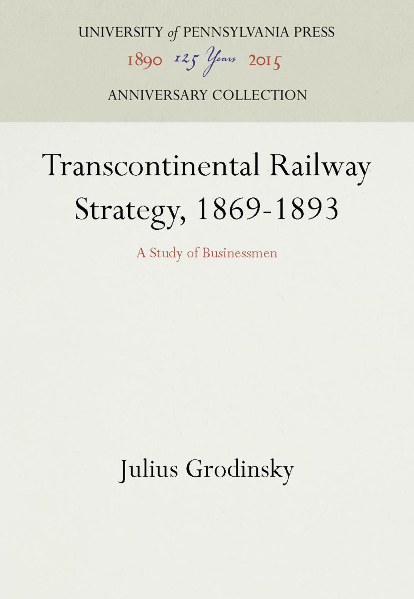 Transcontinental Railway Strategy, 1869-1893