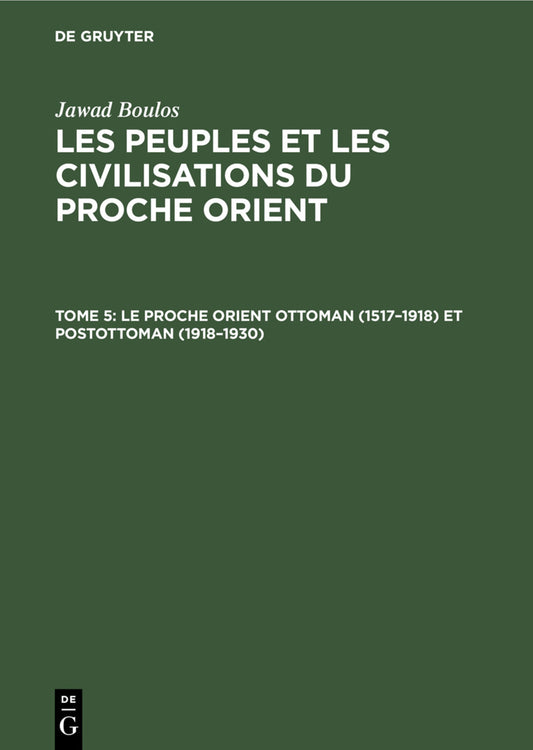 Le proche Orient ottoman (1517–1918) et postottoman (1918–1930)
