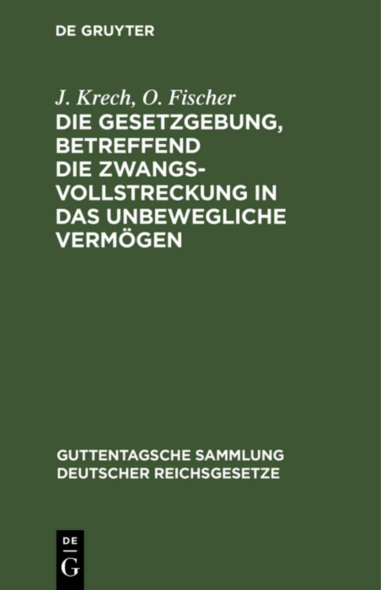Die Gesetzgebung, betreffend die Zwangsvollstreckung in das unbewegliche Vermögen