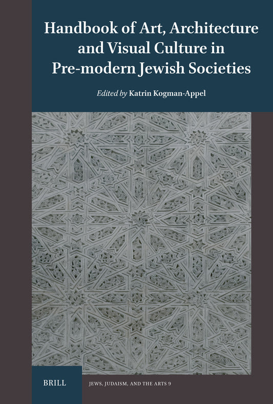 Handbook of Art, Architecture and Visual Culture in Pre-modern Jewish Societies