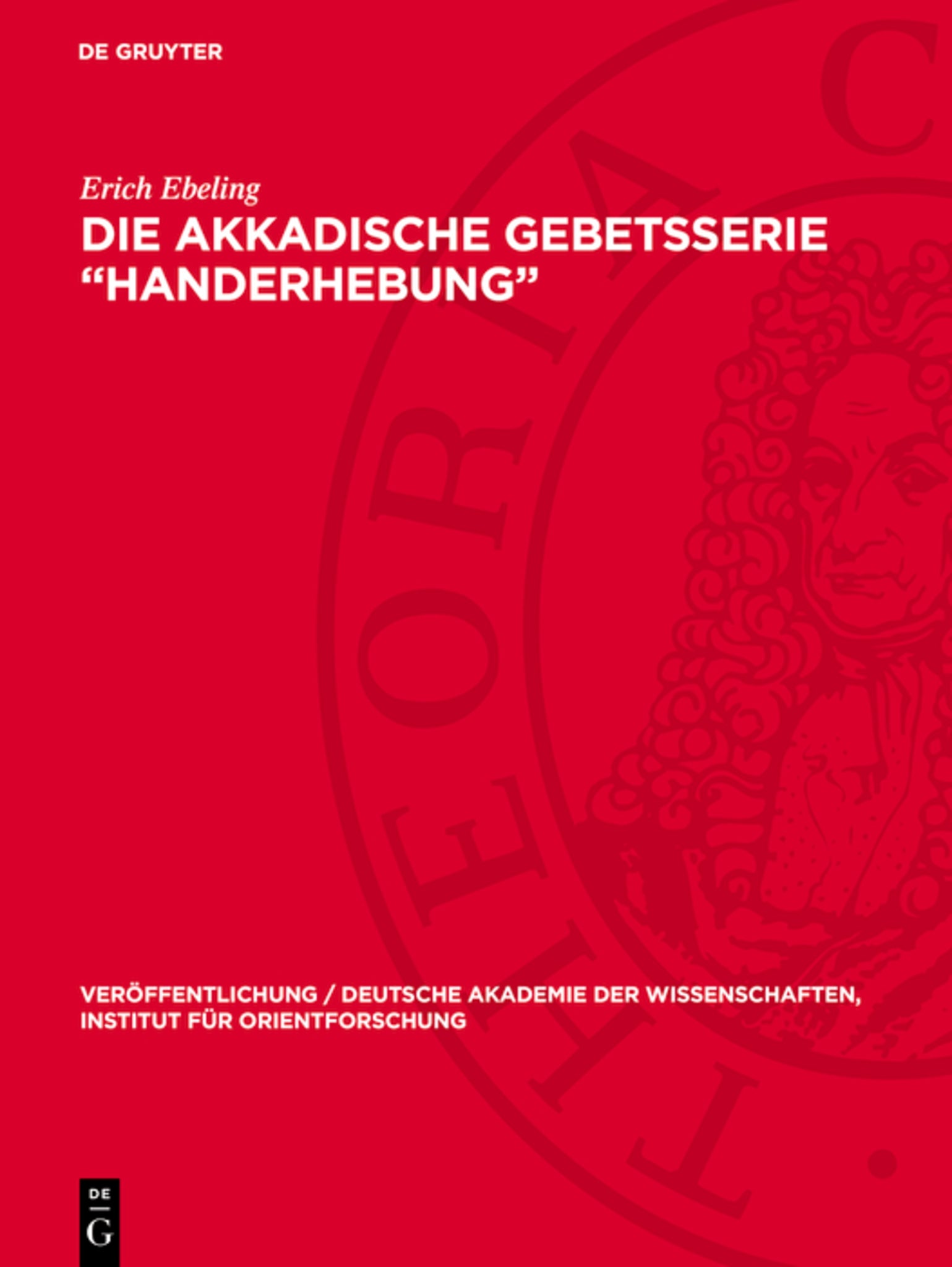 Die akkadische Gebetsserie „Handerhebung“