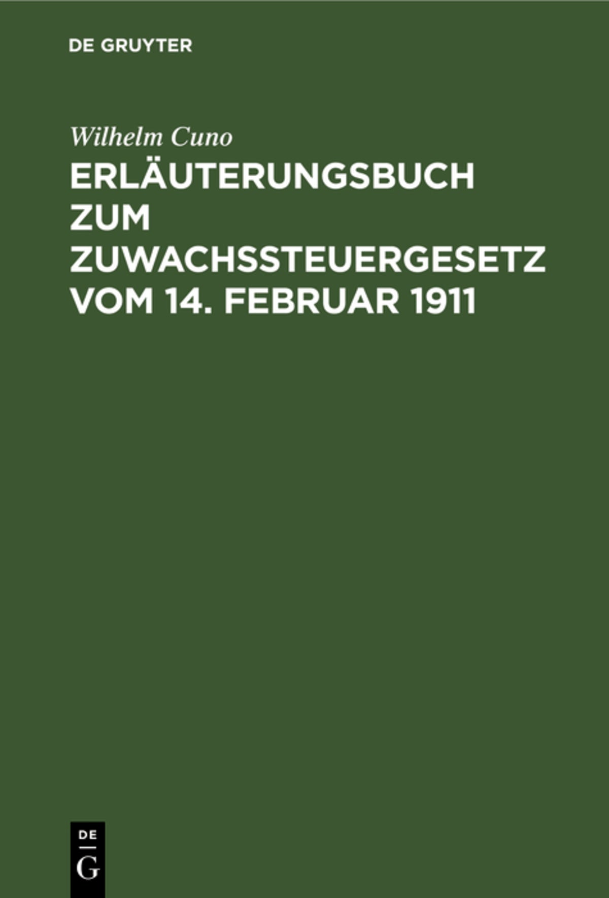 Cover image for Erläuterungsbuch zum Zuwachssteuergesetz vom 14. Februar 1911 ISBN 9783111284507
